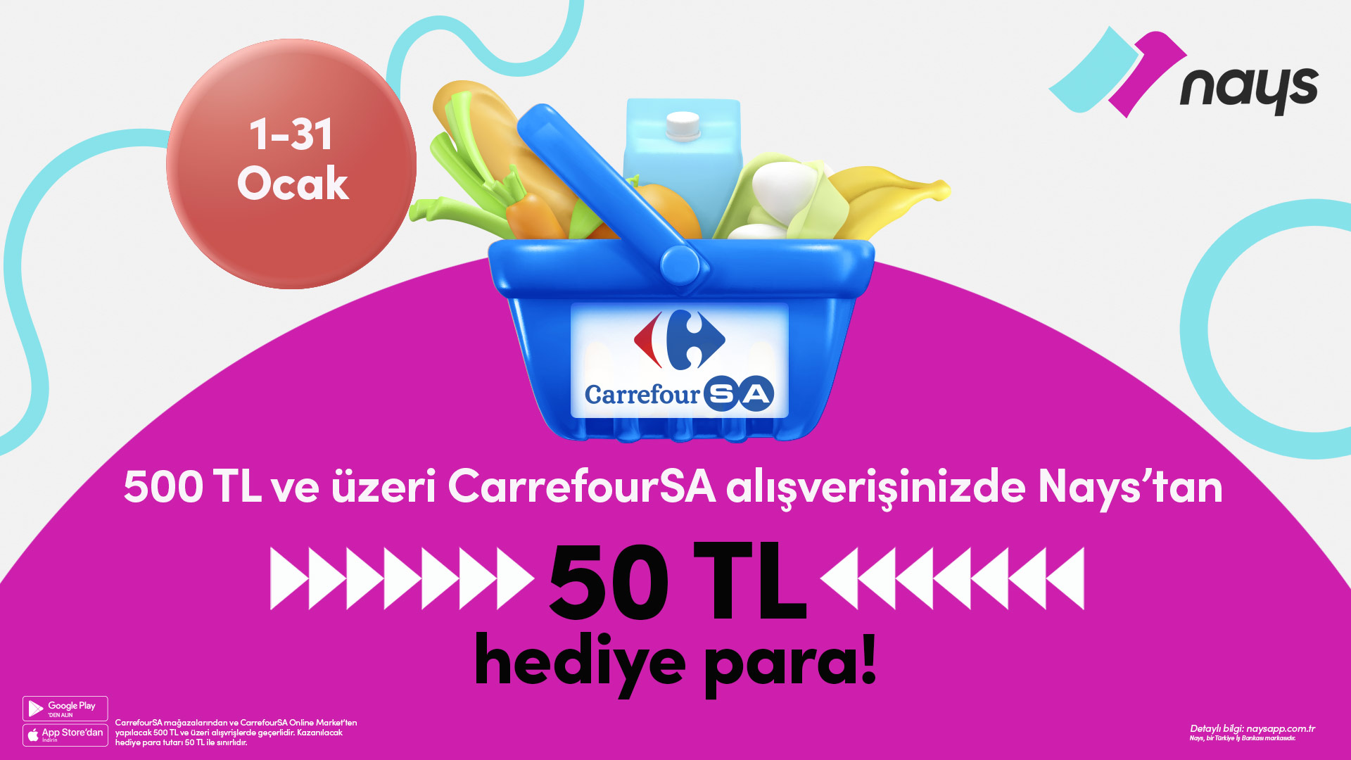 Nays ile CarrefourSA’lardan yapılacak tek seferde 500 TL ve üzeri alışverişlerde 50 TL hediye para!