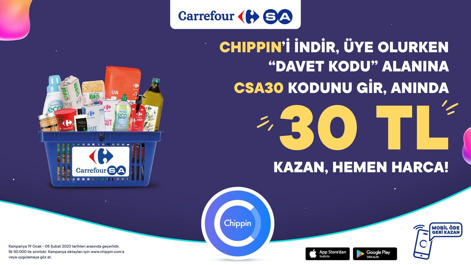 Chippin Uygulamasını İndirip, CSA30 Kodu İle Üye Olan Müşterilerimize CarrefourSAlarda Geçerli 30 TL Chippin Hediye!