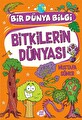 Bitkilerin Dünyası Bir Dünya Bilgi