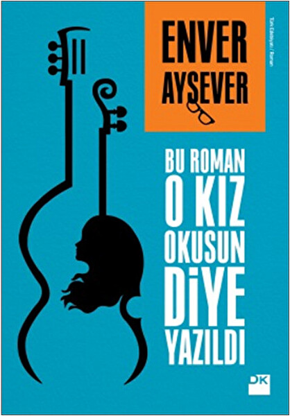 Bu Roman O Kız Okusun Diye Yazıldı - Enver Aysever Bu Roman O Kız Okusun Diye Yazıldı - Enver Aysever