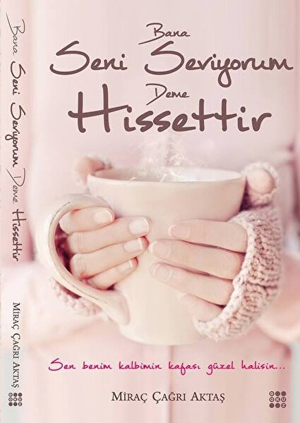 Bana Seni Seviyorum Deme Hissettir Bana Seni Seviyorum Deme Hissettir