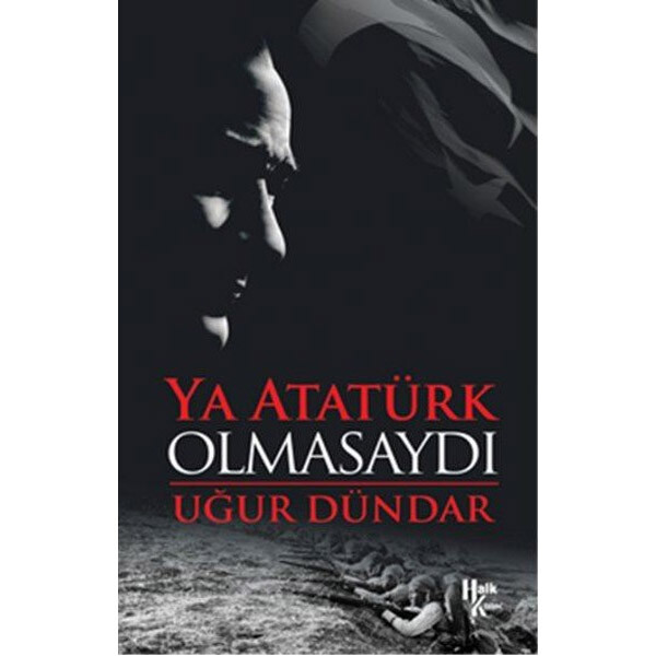 Ya Atatürk Olmasaydı Ya Atatürk Olmasaydı