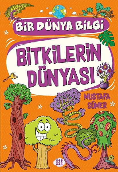 Bitkilerin Dünyası Bir Dünya Bilgi