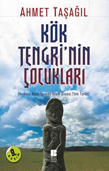 Kök Tengri'nin Çocukları Avrasya Bozkırlarında İslam Öncesi Türk Tarihi