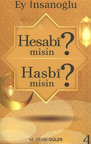 Ey İnsanoğlu Hesabi Misin Hasbi Misin