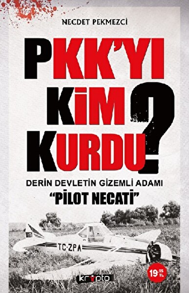 PKK'yı Kim Kurdu Derin Devletin Gizemli Adamı Pilot Necati