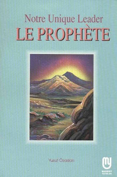 Notre Unique Leader Le Prophete - Fransızca Hz.Muhammed'in Hayatı