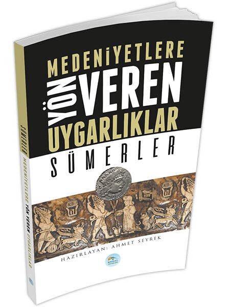 Sümerler Medeniyete Yön Veren Uygarlıklar