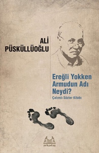 Ereğli Yokken Armudun Adı Neydi Çalımlı Sözler Kitabı