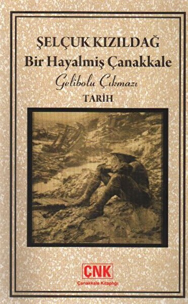 Bir Hayalmiş Çanakkale Gelibolu Çıkmazı