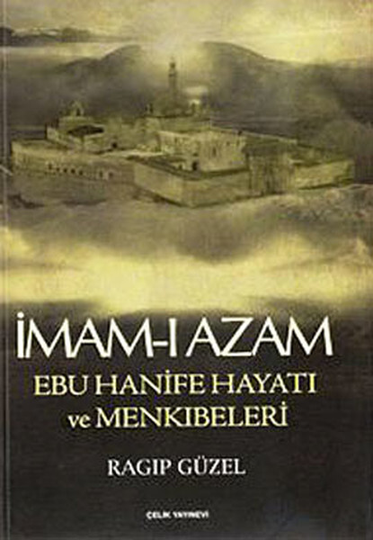 İmam ı Azam Ebu Hanife Hayatı ve Menkıbeleri