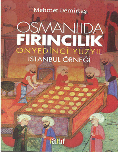 Osmanlıda Fırıncılık Onyedinci Yüzyıl İstanbul Örneği