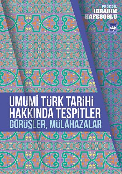 Umumi Türk Tarihi Hakkında Tespitler, Görüşler, Mülahazalar
