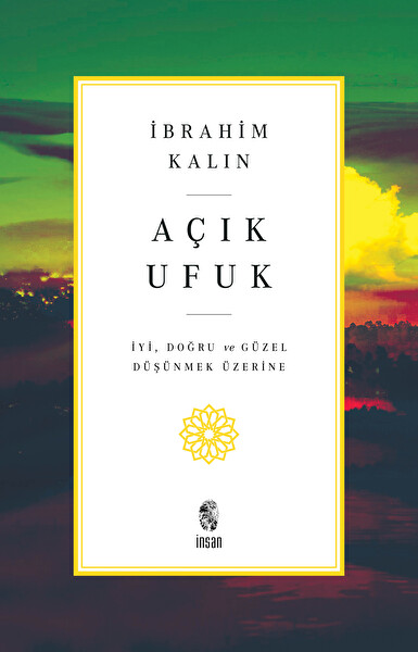 Açık Ufuk & İyi, Doğru ve Güzel Düşünmek Üzerine