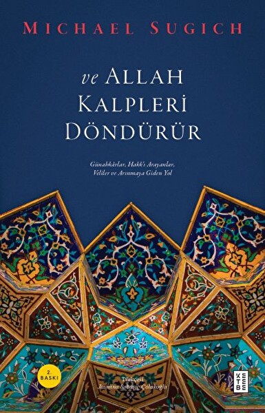 ve Allah Kalpleri Döndürür & Günahkarlar, Hakk’ı Arayanlar, Veliler ve Arınmaya Giden Yol 