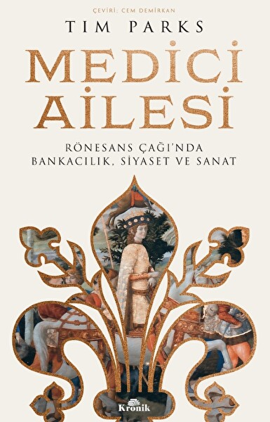 Medici Ailesi & Rönesans Çağı’nda Bankacılık, Siyaset ve Sanat
