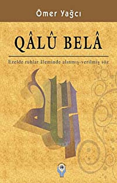 Qalu Bela & ezelde Ruhlar Aleminde Alınmış-Verilmiş Söz