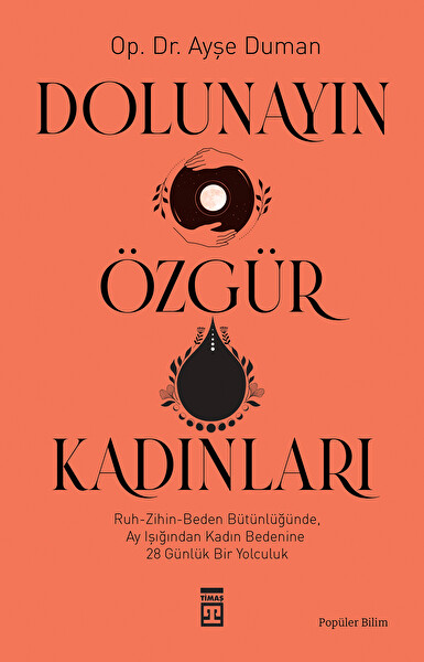 Dolunayın Özgür Kadınları & Ruh-Zihin-Beden Bütünlüğünde Ay Işığından Kadına 28 Günlük Bir Yolculuk