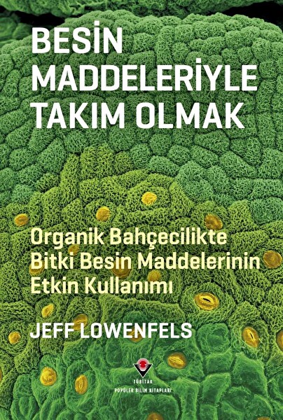 Besin Maddeleriyle Takım Olmak - Organik Bahçecilikte Bitki Besin Maddelerinin Etkin Kullanımı