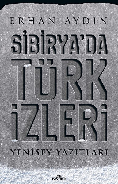 Sibirya’da Türk İzleri & Yenisey Yazıtları